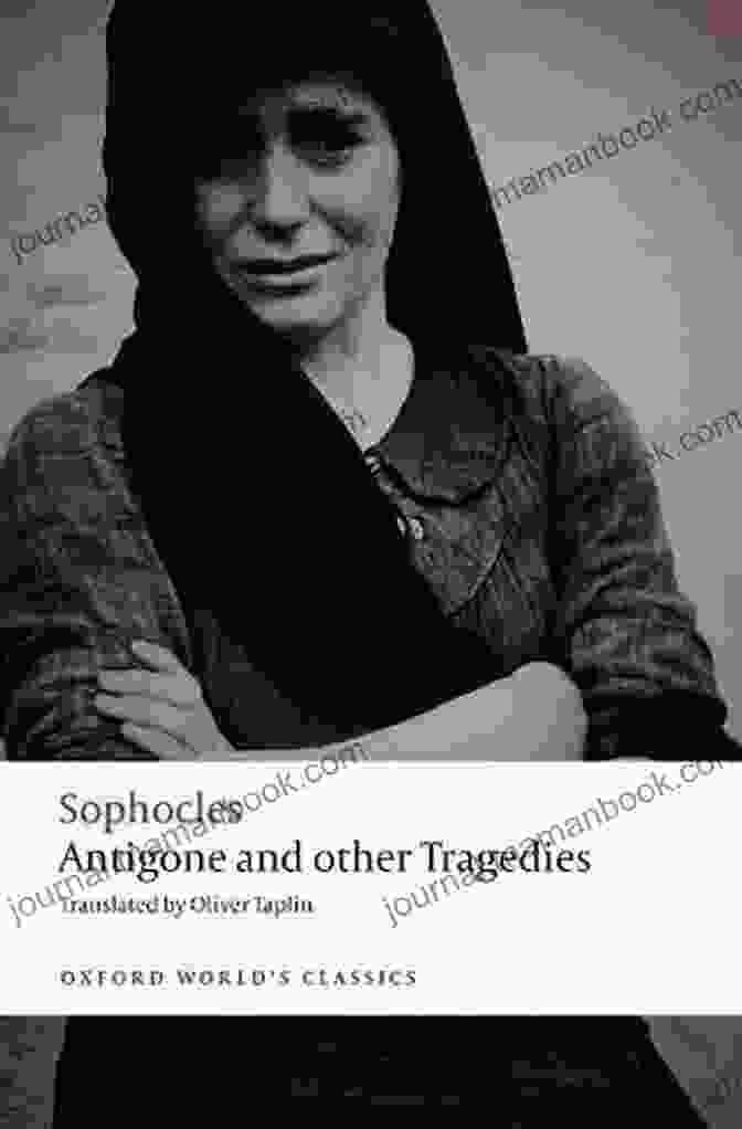 Antigone Defying Creon Antigone And Other Tragedies: Antigone Deianeira Electra (Oxford World S Classics)