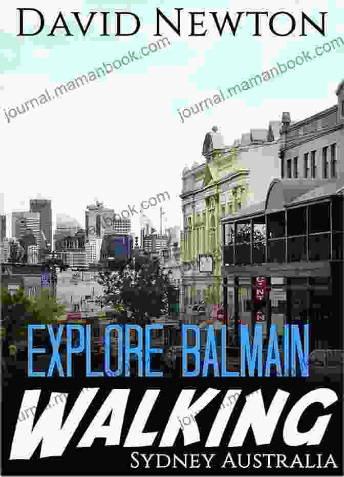 Darling Street Explore Balmain Walking Sydney Australia: See One Of Sydney S Iconic Working Class Suburbs From Colonial Days To The Present Day