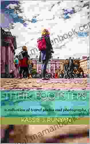 Their Footsteps: A Collection Of Travel Poems And Photographs