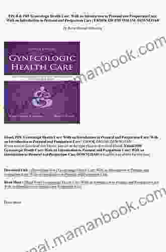 Gynecologic Health Care: With An Introduction To Prenatal And Postpartum Care