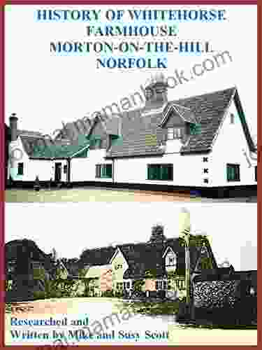 History Of Whitehorse Farmhouse Morton On The Hill Norfolk