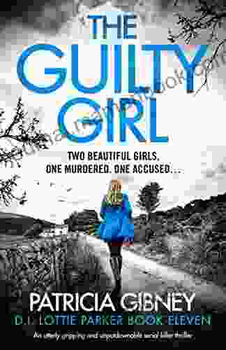 The Guilty Girl: An Utterly Gripping And Unputdownable Serial Killer Thriller (Detective Lottie Parker 11)