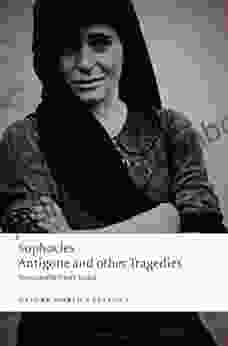 Antigone And Other Tragedies: Antigone Deianeira Electra (Oxford World S Classics)