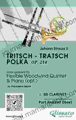 2 Bb Clarinet (instead Oboe) Part Of Tritsch Tratsch Polka For Flexible Woodwind Quintet And Opt Piano: Op 214 (Tritsch Tratsch Polka Flexible Woodwind Quintet And Opt Piano 8)