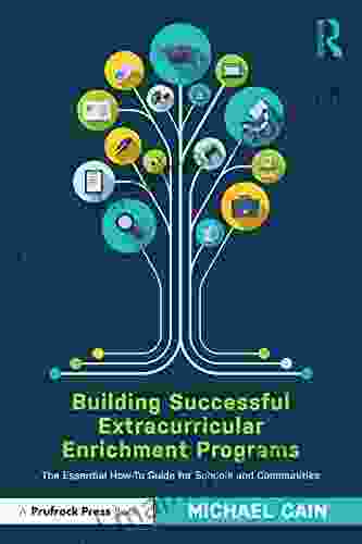 Building Successful Extracurricular Enrichment Programs: The Essential How To Guide For Schools And Communities