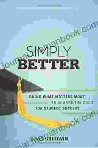 Simply Better: Doing What Matters Most To Change The Odds For Student Success