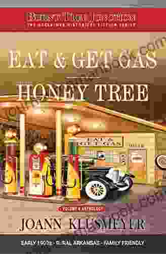 Eat And Get Gas The Honey Tree: An Anthology Of Southern Historical Fiction (Burnt Tree Junction Southern Historical Fiction 4)