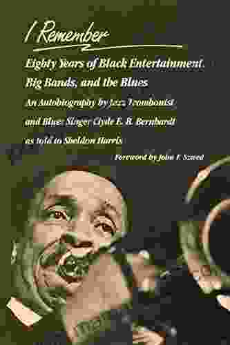 I Remember: Eighty Years Of Black Entertainment Big Bands And The Blues