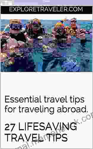 27 Lifesaving Travel Tips: Essential Travel Tips For Traveling Abroad