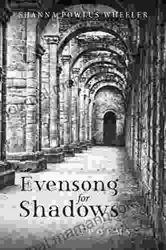 Evensong For Shadows: Poems Shanna Powlus Wheeler
