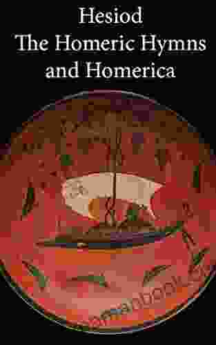Hesiod The Homeric Hymns And Homerica: Classic Annotated And Illustrated