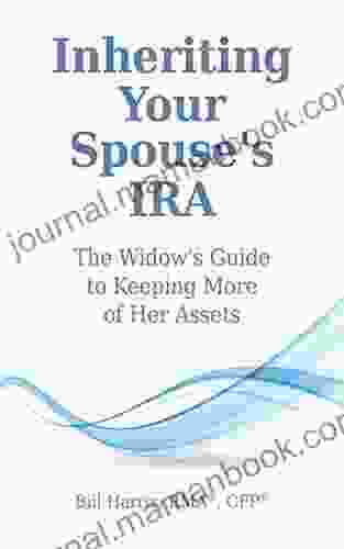 Inheriting Your Spouse S IRA: The Widow S Guide To Keeping More Of Her Assets