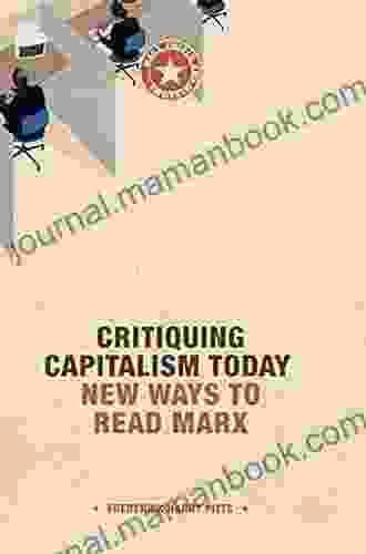 Critiquing Capitalism Today: New Ways To Read Marx (Marx Engels And Marxisms)