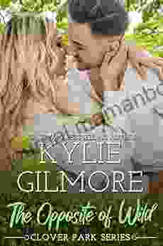 The Opposite Of Wild: A Second Chance Small Town Romance (Clover Park 1)