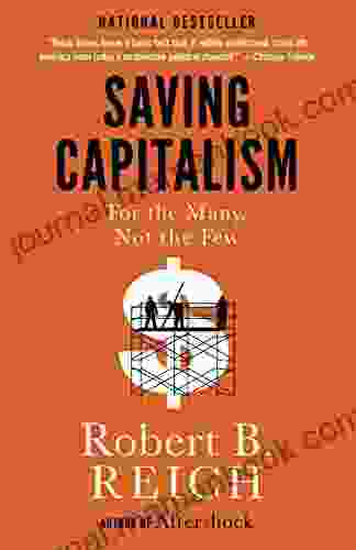 Saving Capitalism: For The Many Not The Few