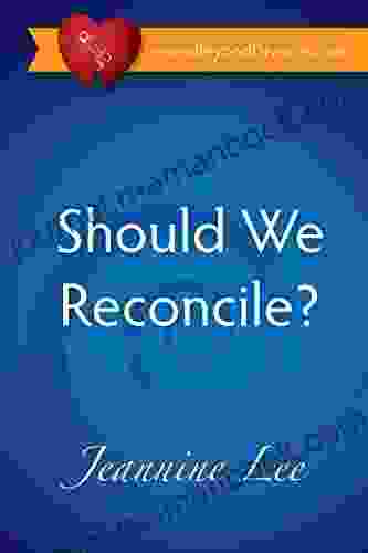 Should We Reconcile? Jeannine Lee