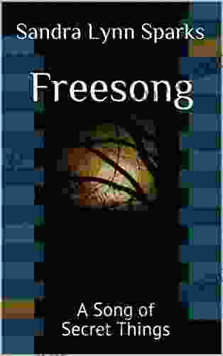 Freesong: A Song Of Secret Things (A Music Album 1)