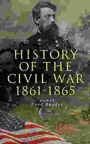 History Of The Civil War: 1861 1865