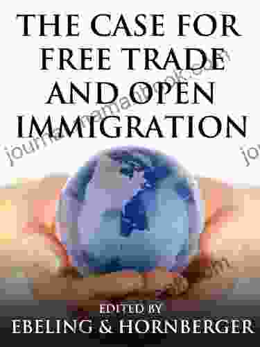 The Case For Free Trade And Open Immigration
