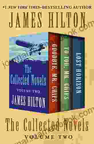 The Collected Novels Volume Two: Goodbye Mr Chips To You Mr Chips And Lost Horizon
