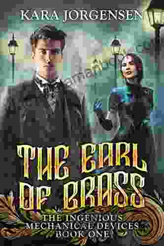 The Earl Of Brass (The Ingenious Mechanical Devices 1)