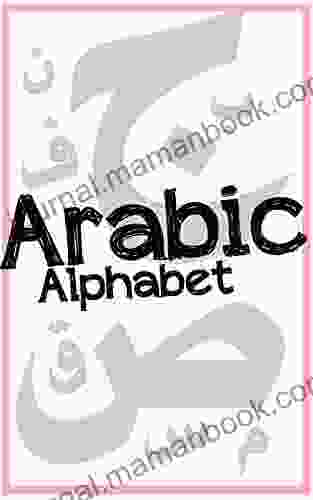 Arabic Alphabet: The Easy Way To Learn Arabic Alphabet