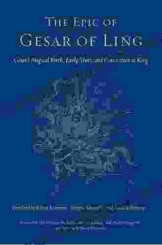 The Epic Of Gesar Of Ling: Gesar S Magical Birth Early Years And Coronation As King