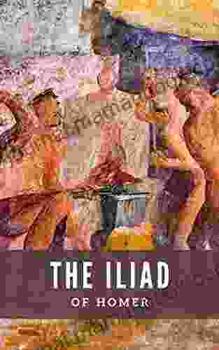 The Iliad: The Epic Poem Of The Siege Of Troy (Annotated)