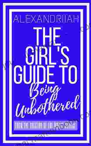 The Girl S Guide To Being Unbothered