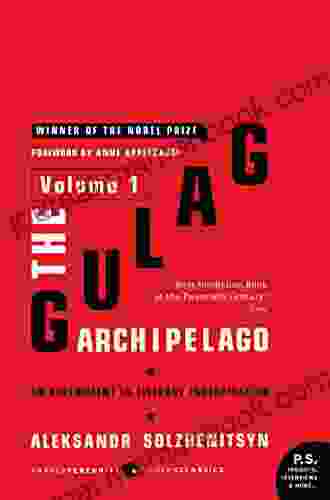 The Gulag Archipelago Volume 1 : An Experiment In Literary Investigation