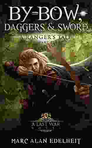 By Bow Daggers Sword: Part Two (A Ranger S Tale 2)