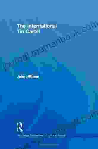 The International Tin Cartel (Routledge Explorations In Economic History)