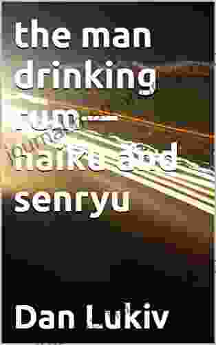 The Man Drinking Rum Haiku And Senryu