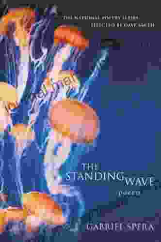 The Standing Wave: Poems (National Poetry Series)