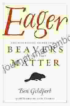 Eager: The Surprising Secret Life Of Beavers And Why They Matter