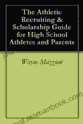 The Athletic Recruiting Scholarship Guide For High School Athletes And Parents