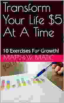 Transform Your Life $5 At A Time: 10 Exercises For Growth