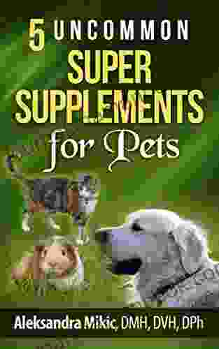 5 Uncommon Super Supplements For Pets
