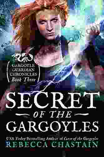 Secret Of The Gargoyles (Gargoyle Guardian Chronicles 3)